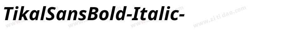 TikalSansBold-Italic字体转换 TikalSansBold-Italic字体转换