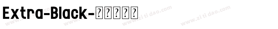 Extra-Black字体转换 Extra-Black字体转换