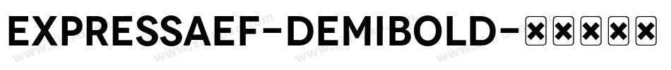 ExpressaEF-DemiBold字体转换 ExpressaEF-DemiBold字体转换