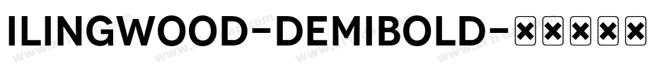 Ilingwood-DemiBold字体转换 Ilingwood-DemiBold字体转换