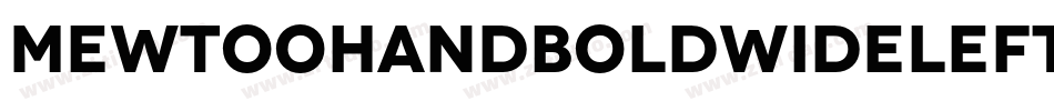 MewtoohandBoldWideLeftalic-ynoZ字体转换