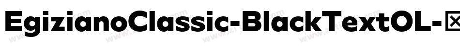 EgizianoClassic-BlackTextOL字体转换