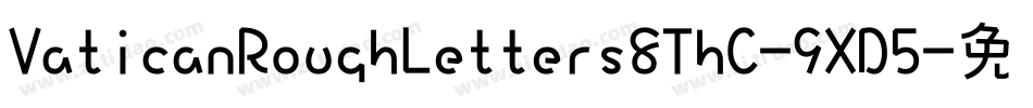VaticanRoughLetters8ThC-9XD5字体转换