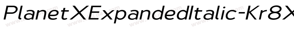 PlanetXExpandedItalic-Kr8X字体转换