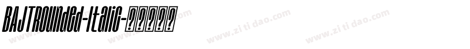 BAJTRounded-Italic字体转换