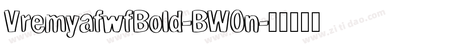 VremyafwfBold-BWOn字体转换