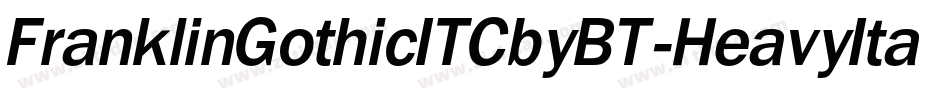 FranklinGothicITCbyBT-HeavyItal字体转换 FranklinGothicITCbyBT-HeavyItal字体转换