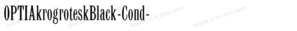 OPTIAkrogroteskBlack-Cond字体转换