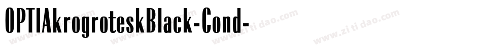 OPTIAkrogroteskBlack-Cond字体转换