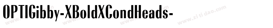OPTIGibby-XBoldXCondHeads字体转换 OPTIGibby-XBoldXCondHeads字体转换