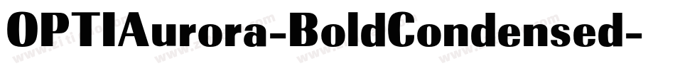 OPTIAurora-BoldCondensed字体转换