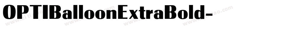 OPTIBalloonExtraBold字体转换 OPTIBalloonExtraBold字体转换