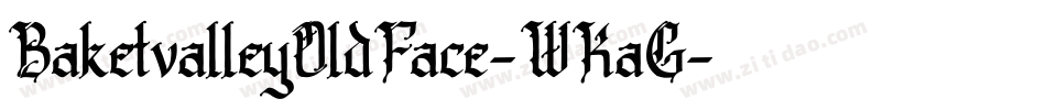 BaketvalleyOldFace-WKaG字体转换