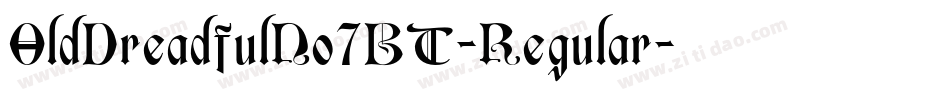OldDreadfulNo7BT-Regular字体转换