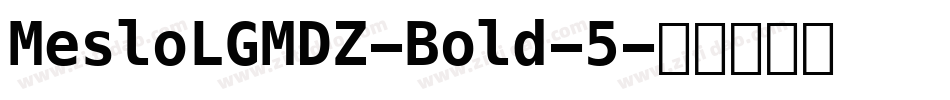 MesloLGMDZ-Bold-5字体转换