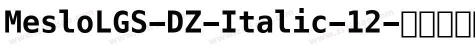 MesloLGS-DZ-Italic-12字体转换