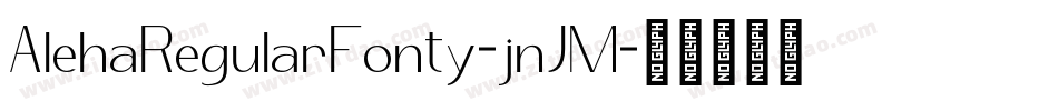 AlehaRegularFonty-jnJM字体转换