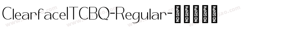 ClearfaceITCBQ-Regular字体转换 ClearfaceITCBQ-Regular字体转换
