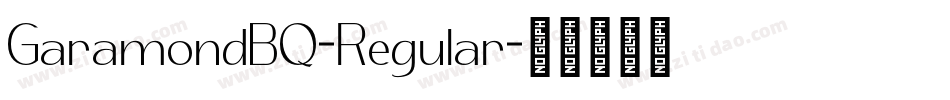 GaramondBQ-Regular字体转换 GaramondBQ-Regular字体转换