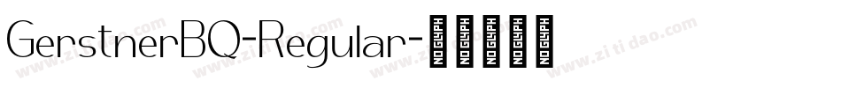 GerstnerBQ-Regular字体转换 GerstnerBQ-Regular字体转换