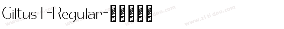 GiltusT-Regular字体转换 GiltusT-Regular字体转换