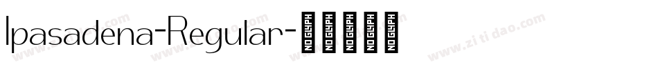 Ipasadena-Regular字体转换