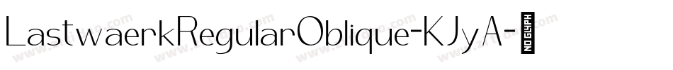 LastwaerkRegularOblique-KJyA字体转换