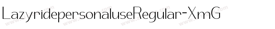 LazyridepersonaluseRegular-XmGG字体转换