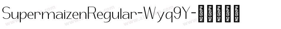 SupermaizenRegular-Wyq9Y字体转换