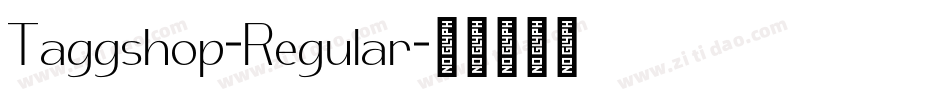 Taggshop-Regular字体转换 Taggshop-Regular字体转换