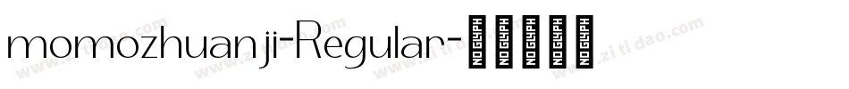 momozhuanji-Regular字体转换 momozhuanji-Regular字体转换