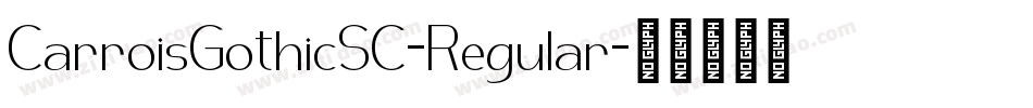 CarroisGothicSC-Regular字体转换 CarroisGothicSC-Regular字体转换