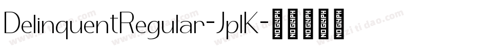 DelinquentRegular-JplK字体转换
