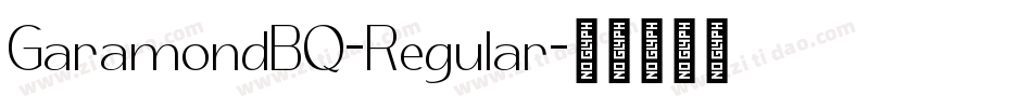 GaramondBQ-Regular字体转换 GaramondBQ-Regular字体转换