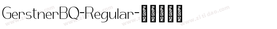 GerstnerBQ-Regular字体转换 GerstnerBQ-Regular字体转换