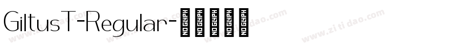 GiltusT-Regular字体转换 GiltusT-Regular字体转换