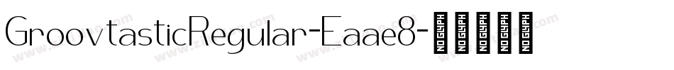 GroovtasticRegular-Eaae8字体转换