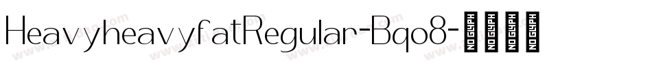 HeavyheavyfatRegular-Bqo8字体转换