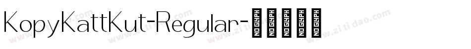 KopyKattKut-Regular字体转换 KopyKattKut-Regular字体转换