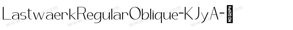 LastwaerkRegularOblique-KJyA字体转换