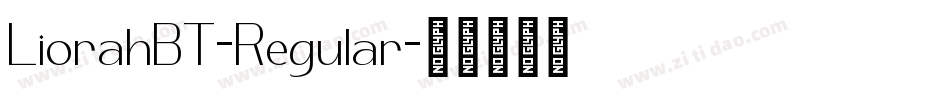 LiorahBT-Regular字体转换 LiorahBT-Regular字体转换