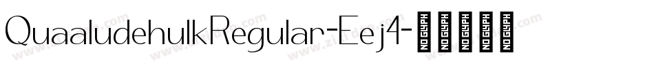 QuaaludehulkRegular-Eej4字体转换