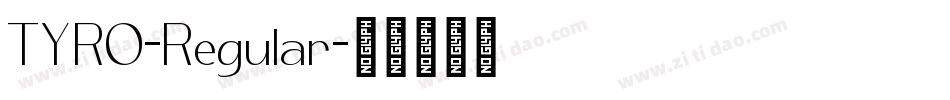 TYRO-Regular字体转换 TYRO-Regular字体转换