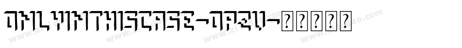 Onlyinthiscase-oPZV字体转换