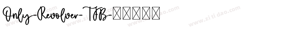 Only-Revolver-TFB字体转换