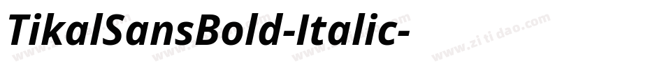TikalSansBold-Italic字体转换 TikalSansBold-Italic字体转换