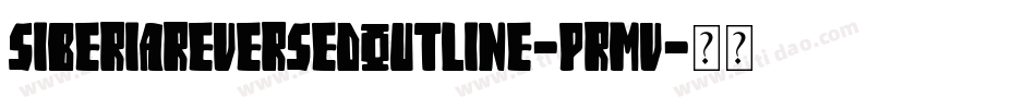 SiberiaReversedOutline-prmv字体转换
