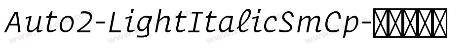 Auto2-LightItalicSmCp字体转换 Auto2-LightItalicSmCp字体转换