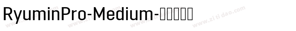 RyuminPro-Medium字体转换 RyuminPro-Medium字体转换