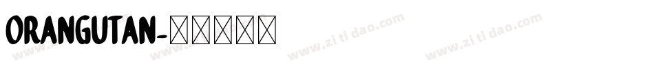 ORANGUTAN字体转换